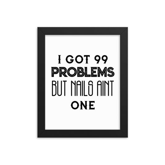 I Got 99 Problems - Framed Poster