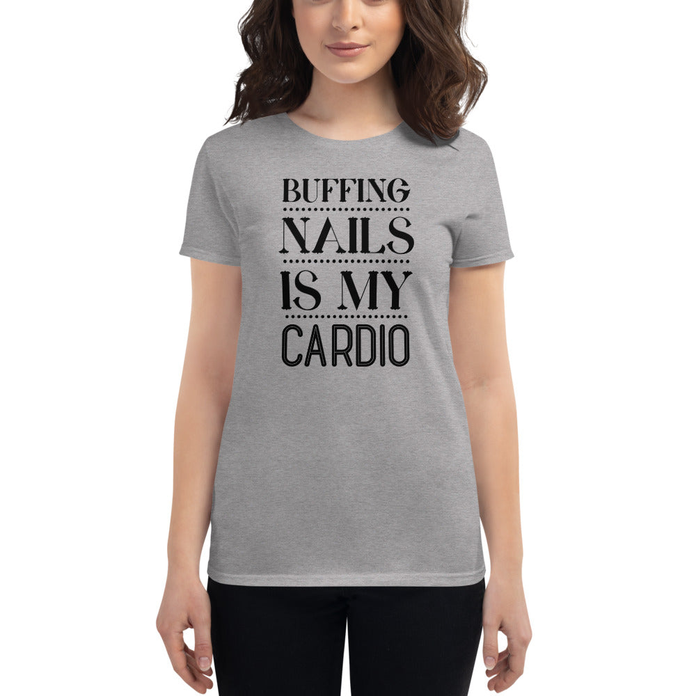 Buffing Nails is My Cardio - T-shirt