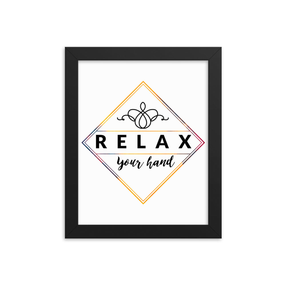 Relax Your Hand - Framed Poster