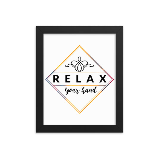 Relax Your Hand - Framed Poster